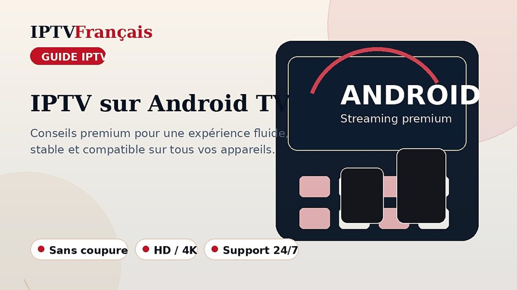 IPTV sur Android TV : les bonnes pratiques