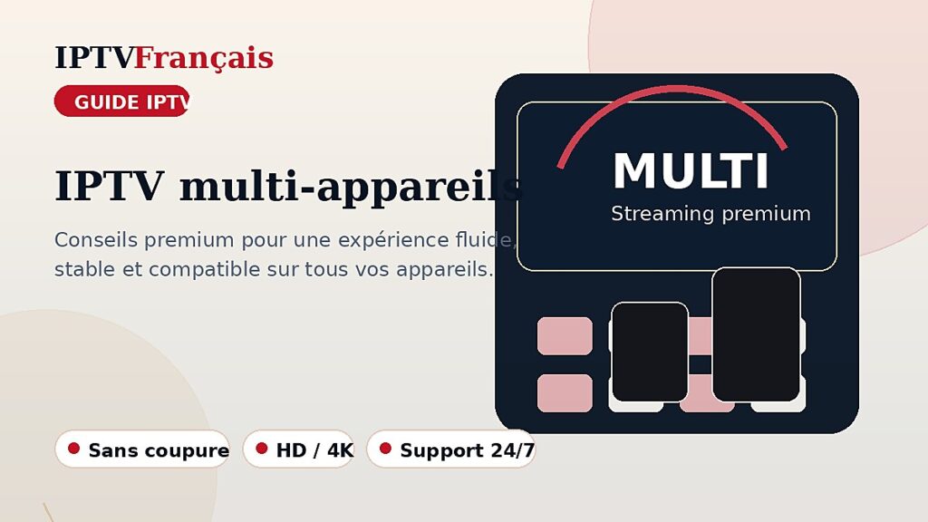 IPTV multi-appareils : regarder sur TV, mobile, tablette et PC